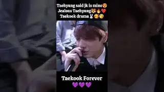 #Taehyung said jk is mine😍Jealous taehyung🐯🔥❤️#taekook drama🥰😘#bts #taekook #taekookforever #shorts