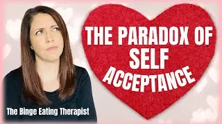 Does Self Acceptance Mean Accepting I'm a Binge Eater?