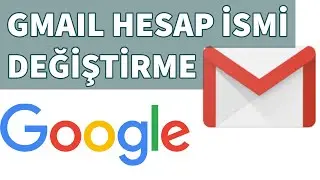 Gmail İsim Değiştirme (Google İsim Değiştirme)