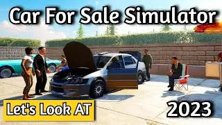 Car Dealership Simulator!? - Let's Look At Car For Sale Simulator 2023