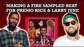 MAKING A FIRE SAMPLED BEAT FOR PREMO RICE & LARRY JUNE | FL STUDIO TUTORIAL