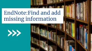 EndNote: Find and add missing information