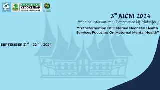 The 3rd Andalas International Conference of Midwifery (The 3rd AICM) 2024 - Day 2