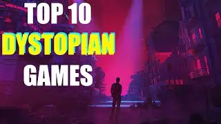 TOP 10 DYSTOPIAN GAMES