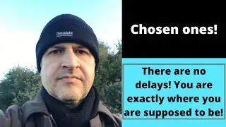There are no delays! You are exactly where you are supposed to be!