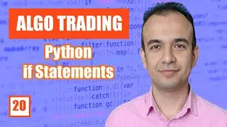 Python Making Decisions Using if Statements - Algo Trading - E20