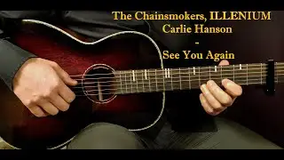 How to play THE CHAINSMOKERS, ILLENIUM, CARLIE HANSON - SEE YOU AGAIN Acoustic Guitar Tutorial