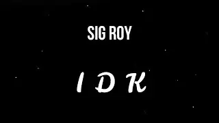 Sig Roy - I D K ( Slowed )