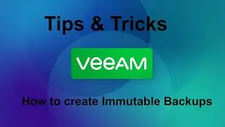 Veeam 12 Tips & Tricks -  How to create Immutable Backups on Veeam 12