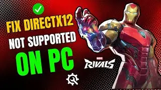 How to Fix Directx12 is not supported on your system in Marvel Rivals (Quick & Easy)