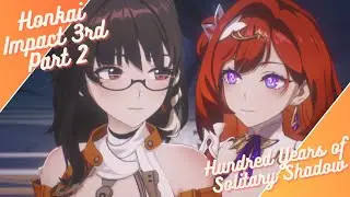 Honkai Impact 3rd (Part 2): Hundred Years of Solitary Shadow Part 2