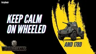 Keep Calm on Wheeled - AMD 178D Gameplay - World of Tank -