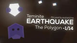Teminite - Earthquake [The Polygon -1/14] (by @enchart/me) [Project Arrhythmia Level]