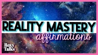 Affirmations to Master Your Reality (Manifest Anything!)