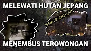MELEWATI HUTAN JEPANG TAK SENGAJA MELIHAT RUMAH KOSONG