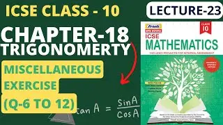 ICSE Class-10 Maths || Ch-18 TRIGONOMETRY (MISCELLANEOUS EXERCISE Q-6TO12) || L-23|| Collab Classes