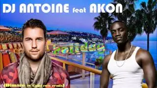 Dj Antoine feat Akon - holiday (Dimaro remix)