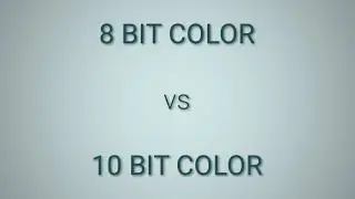 8 BIT COLOR vs 10 BIT COLOR | Explained!