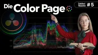 Die Color Page - Die Macht der Farben | Der ultimative DaVici Resolve 18 Leitfaden | Folge 5