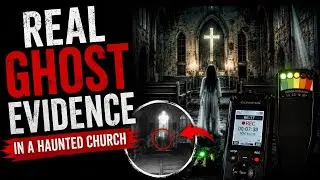 Ghosts in a Haunted Church: Real Footage Caught on Camera