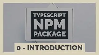Introduction | Building an NPM Package with TypeScript