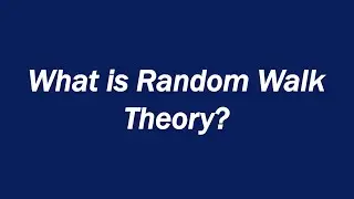 What is Random Walk Theory? Definition and Meaning