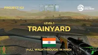 Project IGI Mission 1: TRAINYARD | Full Walkthrough & Gameplay in Hindi