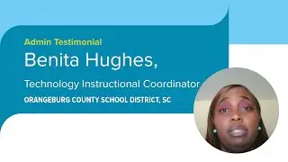 Administrator Testimonial: Benita Hughes - Technology Instructional Coordinator - SC