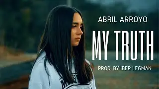 Abril Arroyo - My Truth (Official Video)