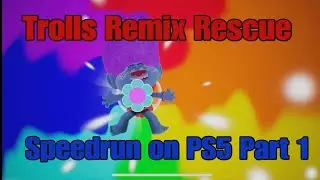 Trolls Remix Rescue - Speedrun on PS5 Part 1