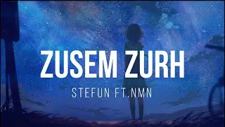 Stefun ft.NMN - Zusem Zurh Lyrics