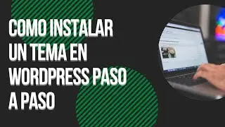 ✅ Como instalar un tema en WordPress paso a paso 💻(2021)