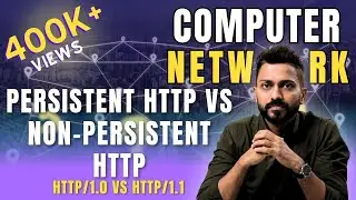 Lec-79: Persistent vs Non-Persistent HTTP | HTTP/1.0 vs HTTP/1.1