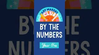Art Maker’s Club By-The-Numbers: Year One! So many reasons to celebrate! 