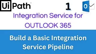 UiPath Tutorial - Integration Service Pipeline with Microsoft Outlook 365 | Step by Step