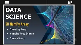 2D Numpy Arrays for Data Science | Complete Python Tutorial