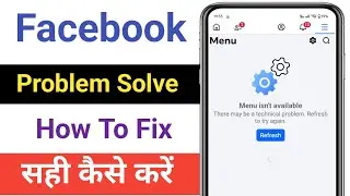 Menu isn't available facebook problem | There may be a technical problem. Refresh to try again 