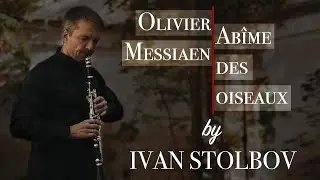 Ivan Stolbov (clarinet) - "Abîme des oiseaux" (Olivier Messiaen)