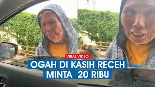 Viral ! Nenek nenek Pengemis Ogah Dikasih Receh, Minta Uang 20 Ribu
