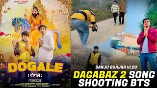 Dogale - Mohit Tanwar Song Shooting BTS | Sanju Gurjar Vlog #vlog3 ( Dagabaz 2 )
