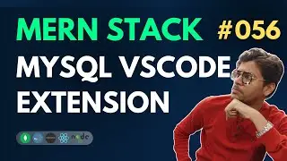 MySQL VSCode Extension - MERN Stack Full Course Playlist - 056