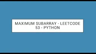 Maximum Subarray  - Leetcode 53 - Python - Hindi