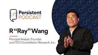 Persistent Podcast | R Ray Wang, Principal Analyst, Founder, Constellation Research, Inc | Ep:1