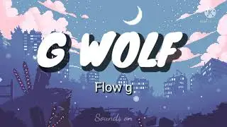 G Wolf - Flow g (lyrics)