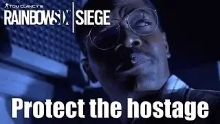 Rainbow Six Siege - Protect the hostage (Realistic difficulty)