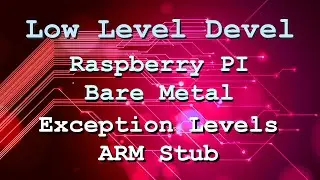 Raspberry Pi Bare Metal Tutorial - Part 6 (Exception Levels & ARM stub)