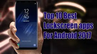 Top 10 Best lockscreen apps for Android 2017