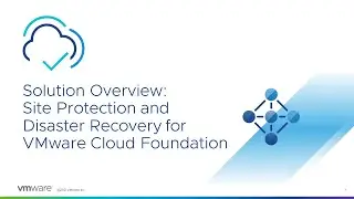 Solution Overview: Site Protection and Disaster Recovery for VMware Cloud Foundation