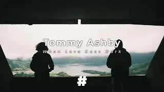 Tommy Ashby - When Love Goes Dark (Lyrics)