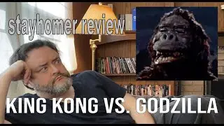 King Kong vs. Godzilla - Stayhomer Review #4